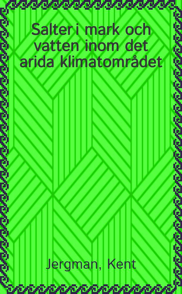 Salter i mark och vatten inom det arida klimatområdet = Salts in soil and water within the arid climate zone : Inverkan på byggnadsgeol. verksamhet med exempel från Saudi-Arabien : Diss.