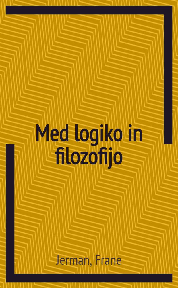 Med logiko in filozofijo : Logika in filozofija v delu Jana Łukasiewicza