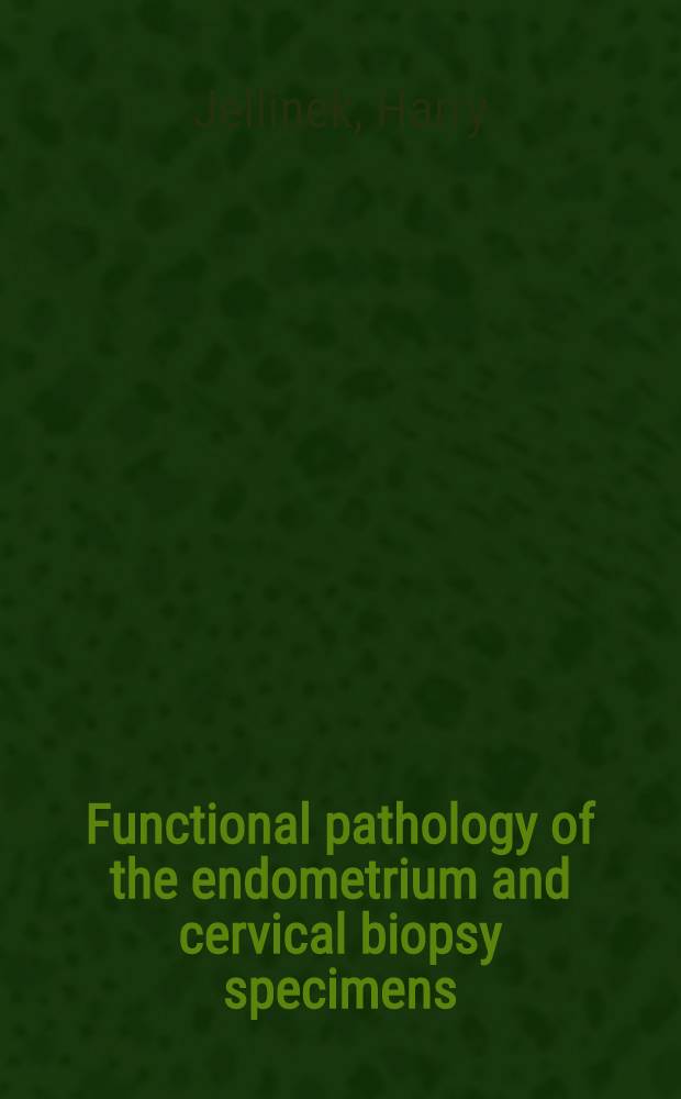 Functional pathology of the endometrium and cervical biopsy specimens