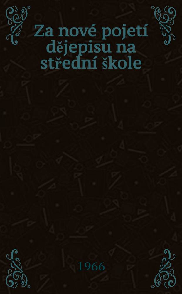 Za nové pojetí dějepisu na střední škole