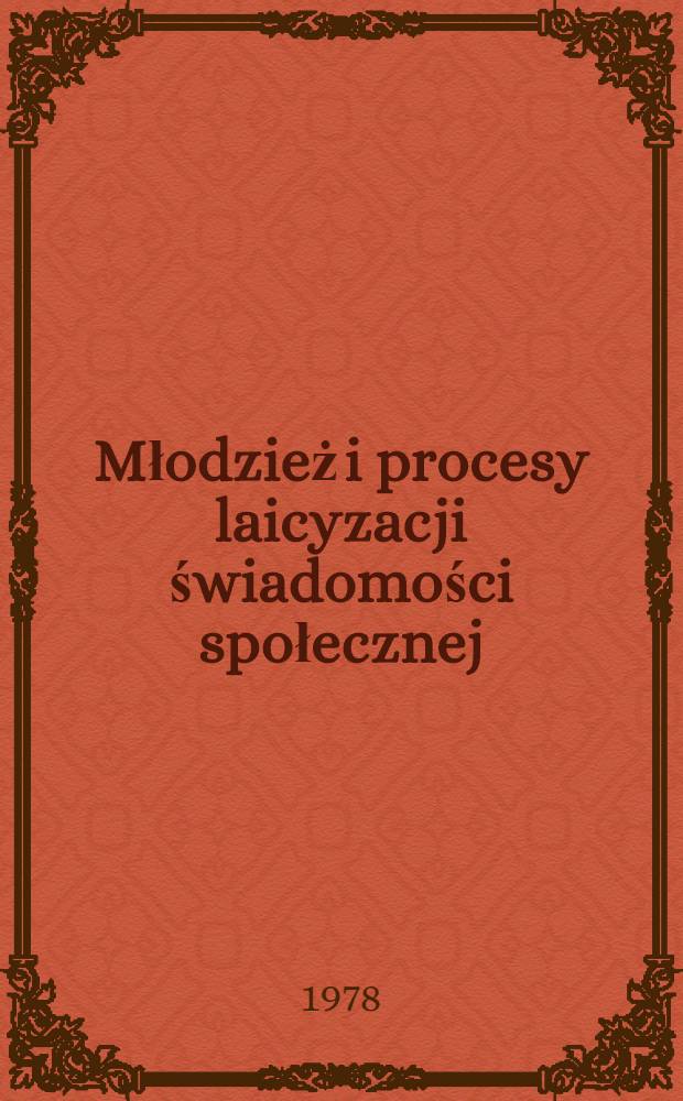 Młodzież i procesy laicyzacji świadomości społecznej