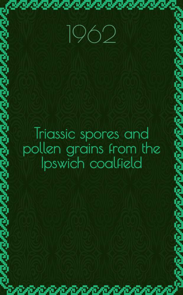 Triassic spores and pollen grains from the Ipswich coalfield