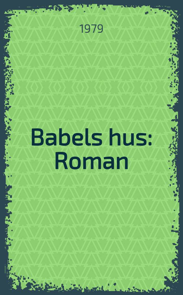Babels hus : Roman