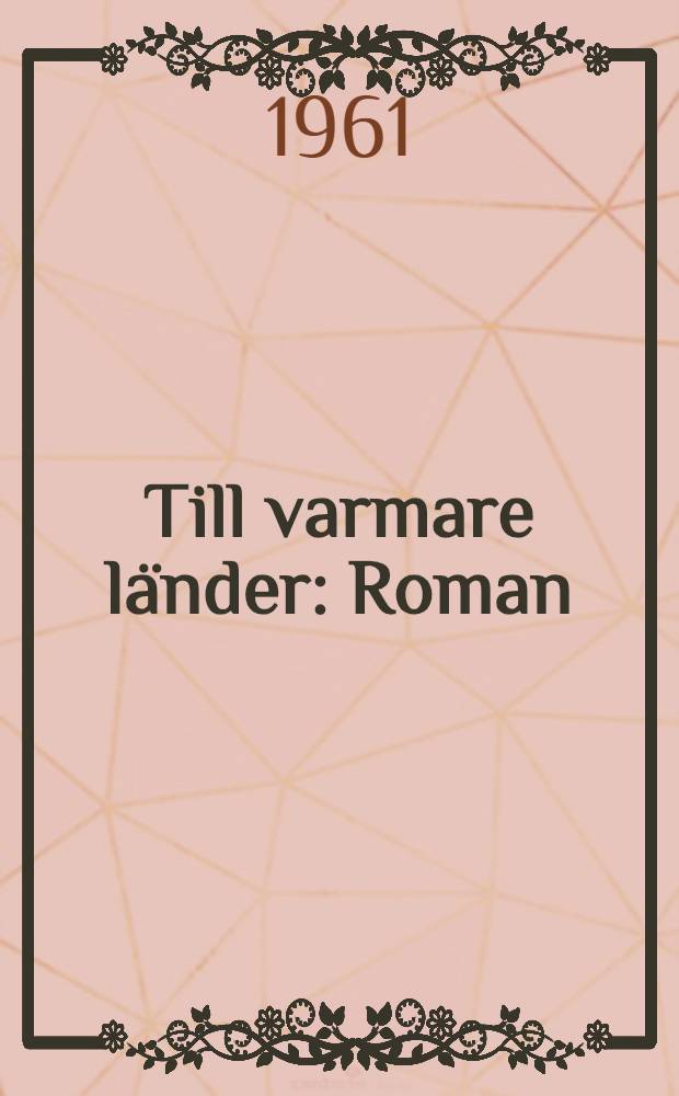 Till varmare länder : Roman