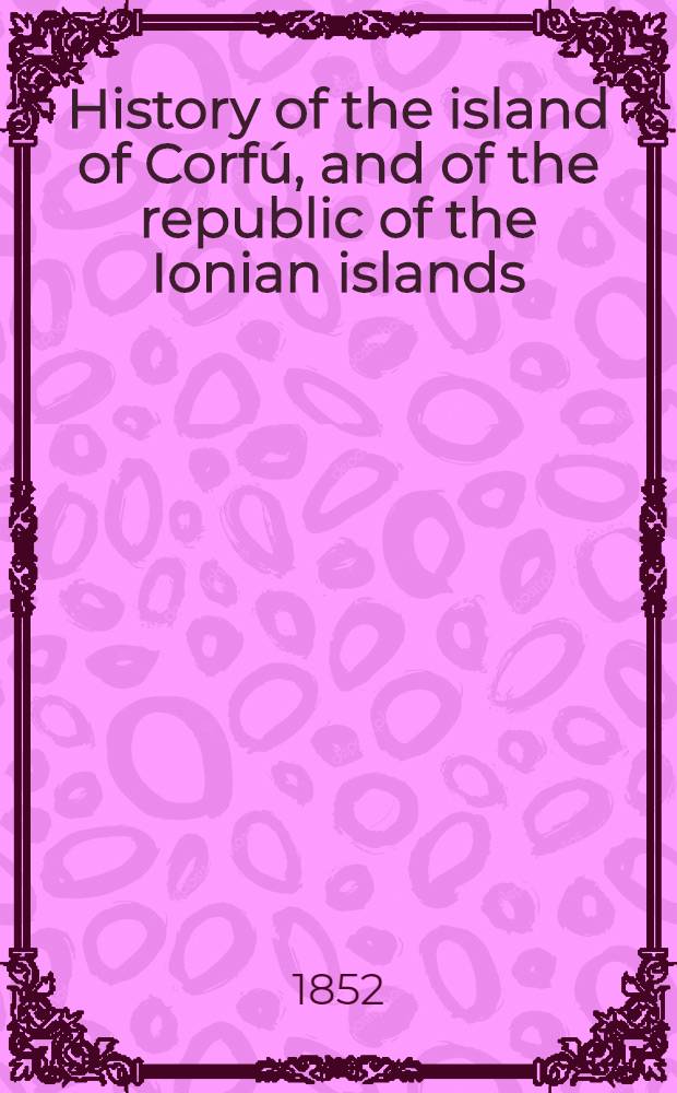 History of the island of Corfú, and of the republic of the Ionian islands