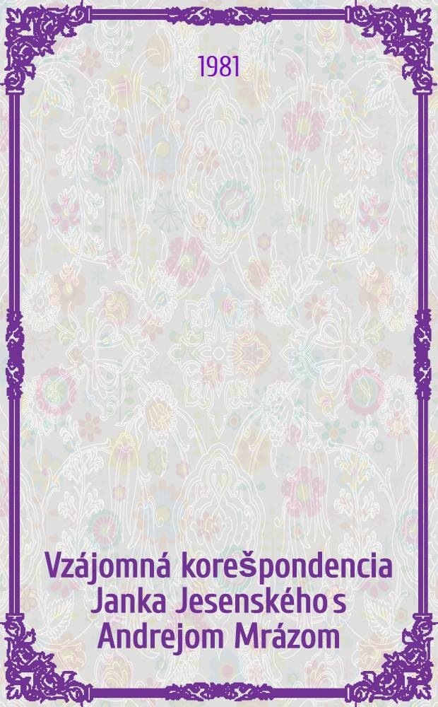Vzájomná korešpondencia Janka Jesenského s Andrejom Mrázom