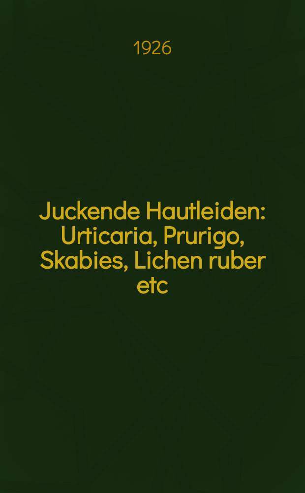 Juckende Hautleiden : Urticaria, Prurigo, Skabies, Lichen ruber etc