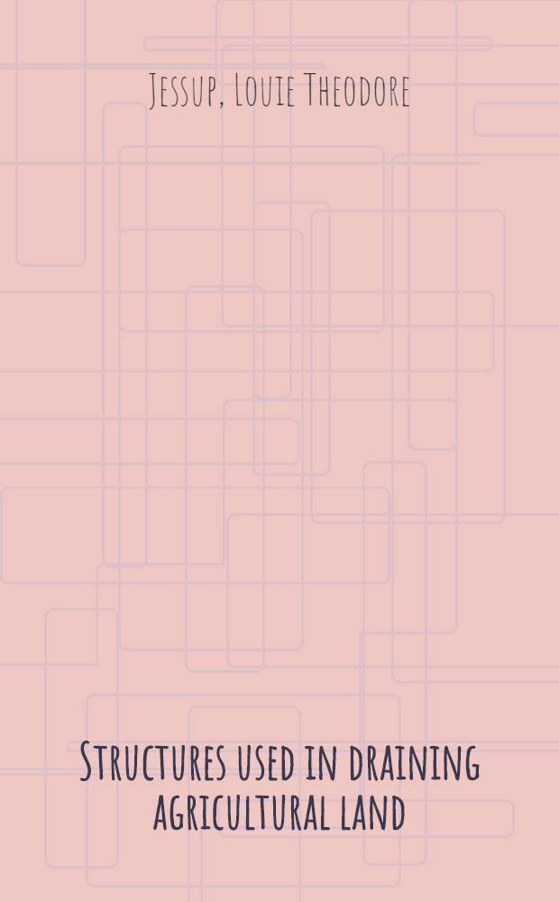 Structures used in draining agricultural land