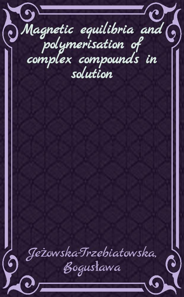 Magnetic equilibria and polymerisation of complex compounds in solution