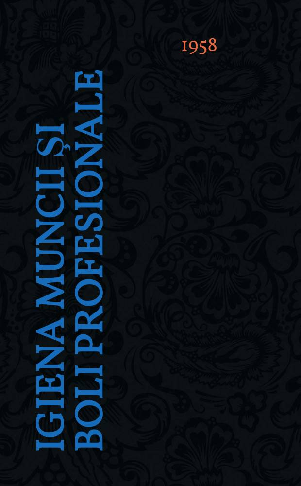 Igiena muncii şi boli profesionale : Traduceri din literatura sovietică de specialitate şi articole romîneşti