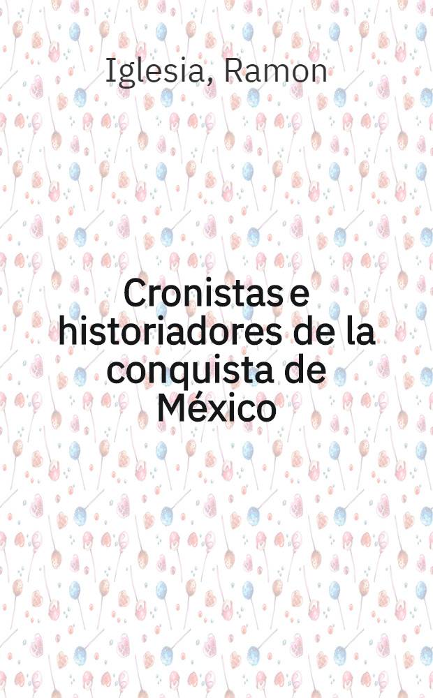 Cronistas e historiadores de la conquista de México : El ciclo de Hernán Cortés