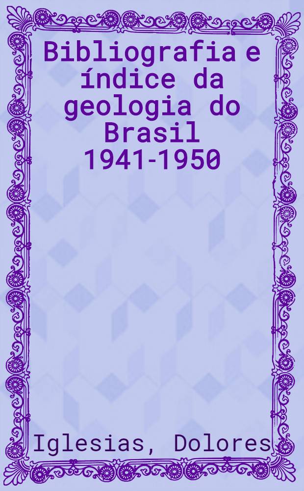 Bibliografia e índice da geologia do Brasil 1941-1950