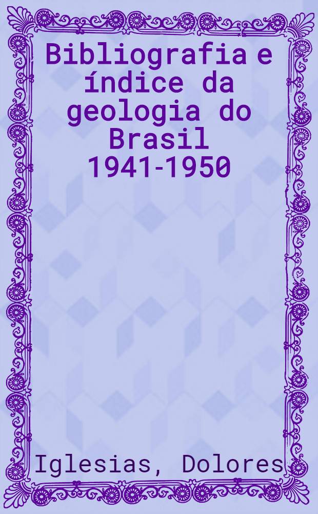 Bibliografia e índice da geologia do Brasil 1941-1950