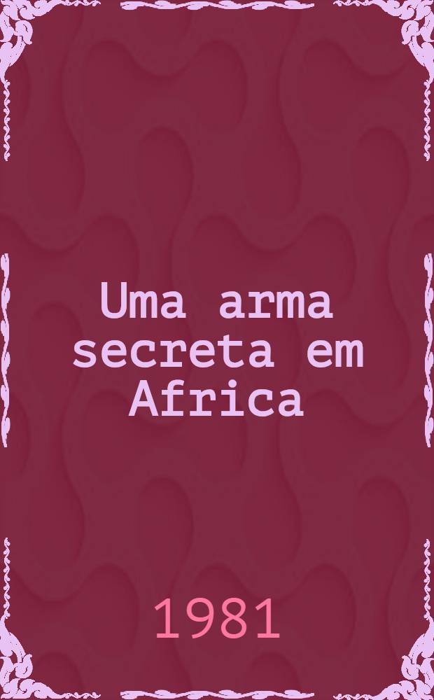Uma arma secreta em Africa