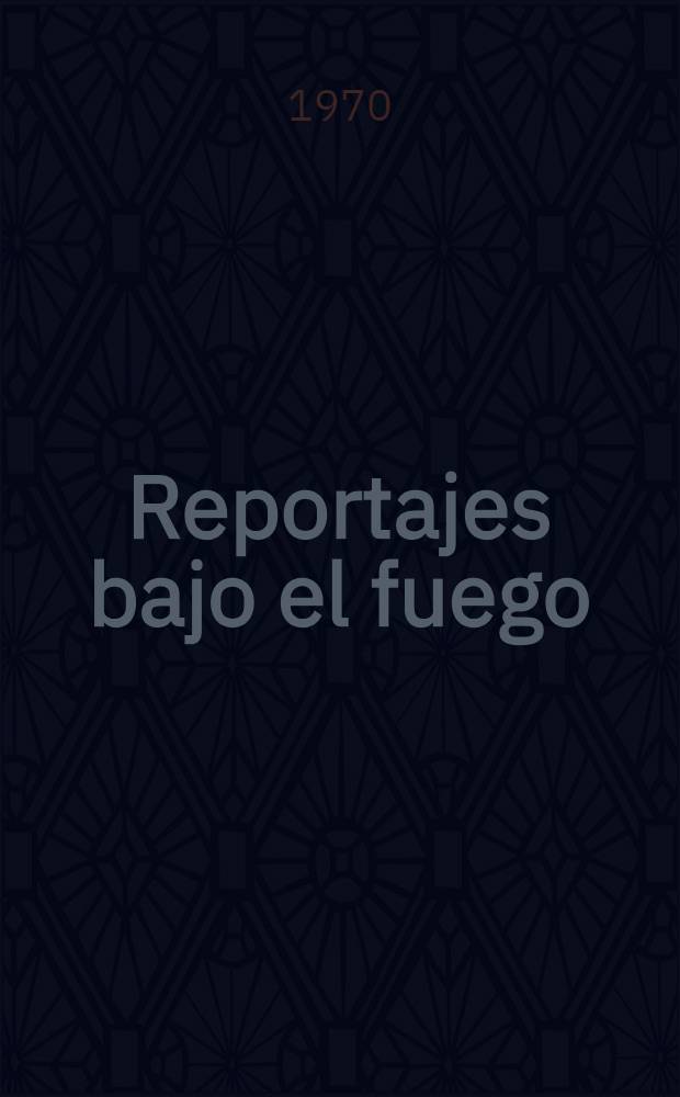 Reportajes bajo el fuego