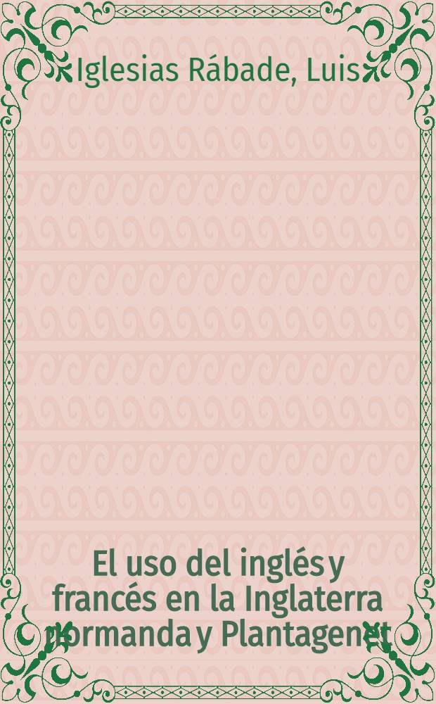 El uso del inglés y francés en la Inglaterra normanda y Plantagenet : (1066-1399)