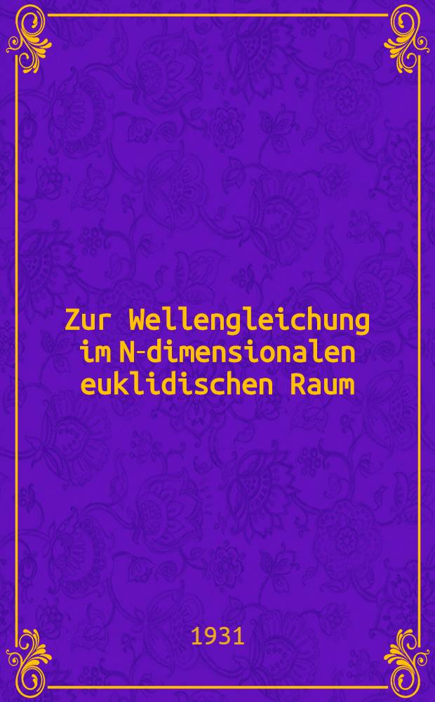 ... Zur Wellengleichung im N-dimensionalen euklidischen Raum