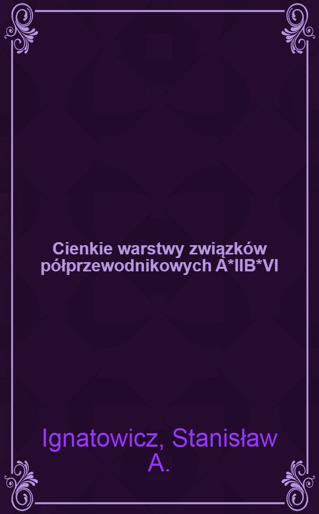 Cienkie warstwy związków półprzewodnikowych A*IIB*VI