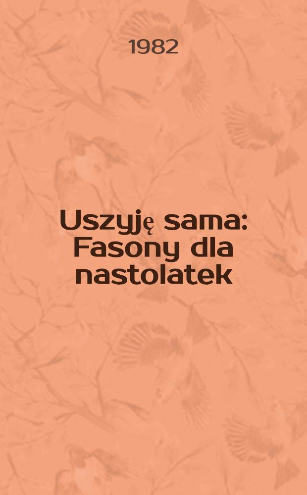 Uszyję sama : Fasony dla nastolatek