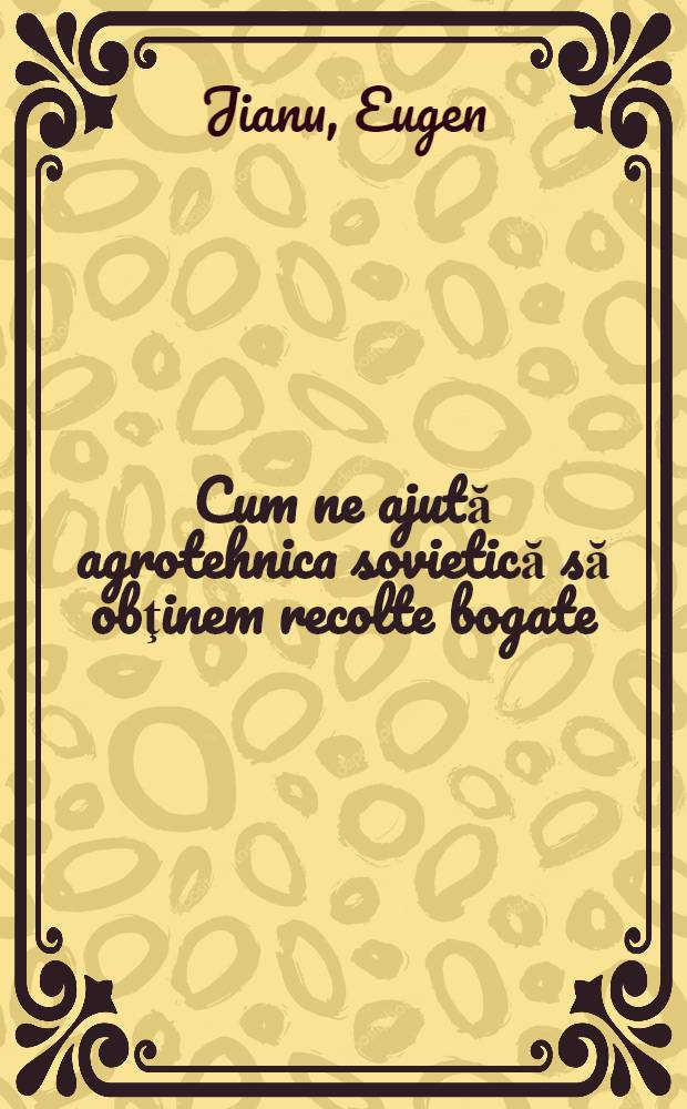 Cum ne ajută agrotehnica sovietică să obţinem recolte bogate