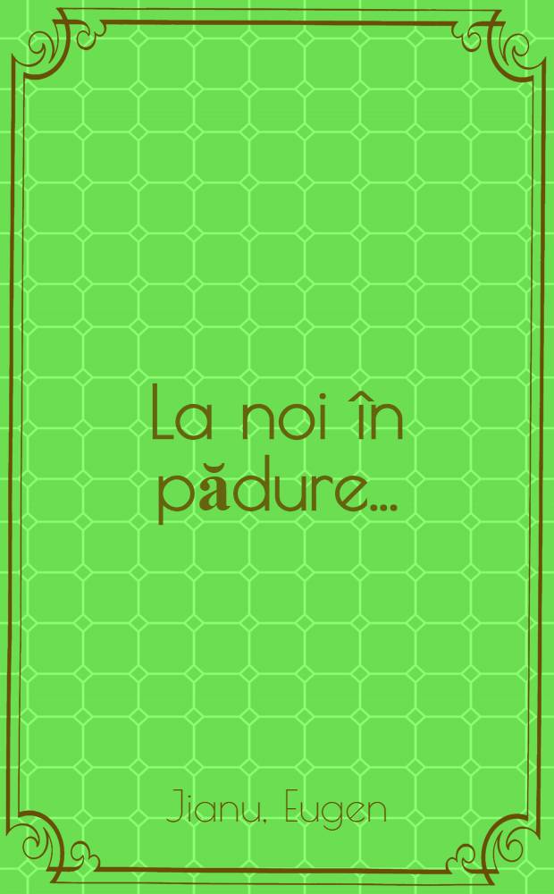 La noi &icirc;n pădure ...