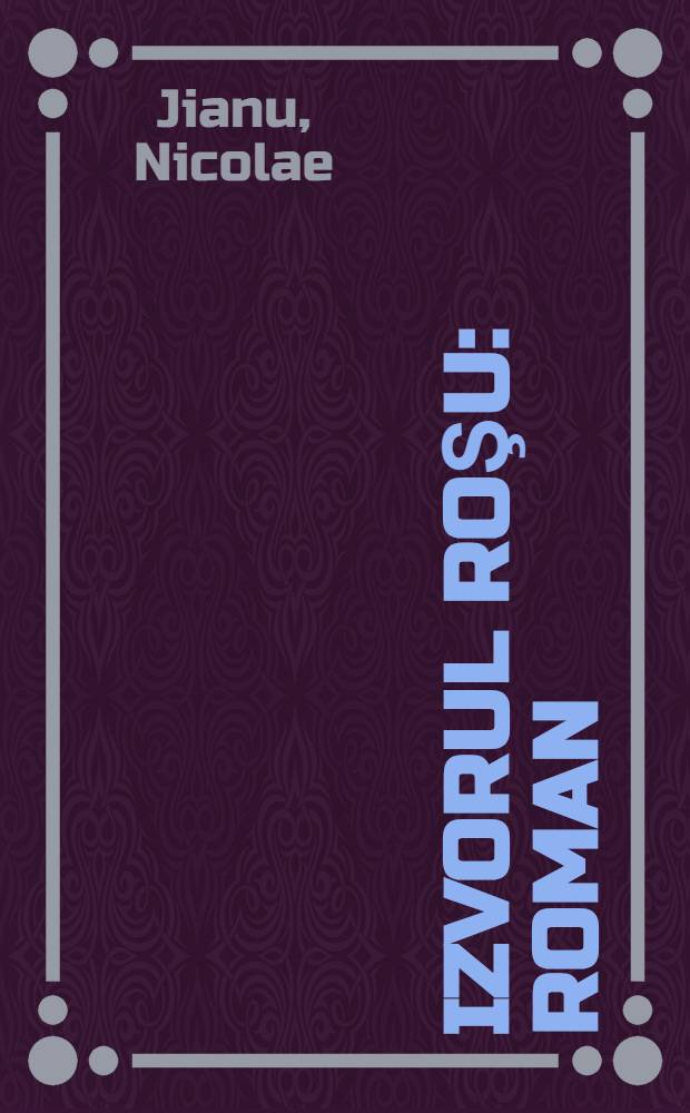 Izvorul roşu : Roman