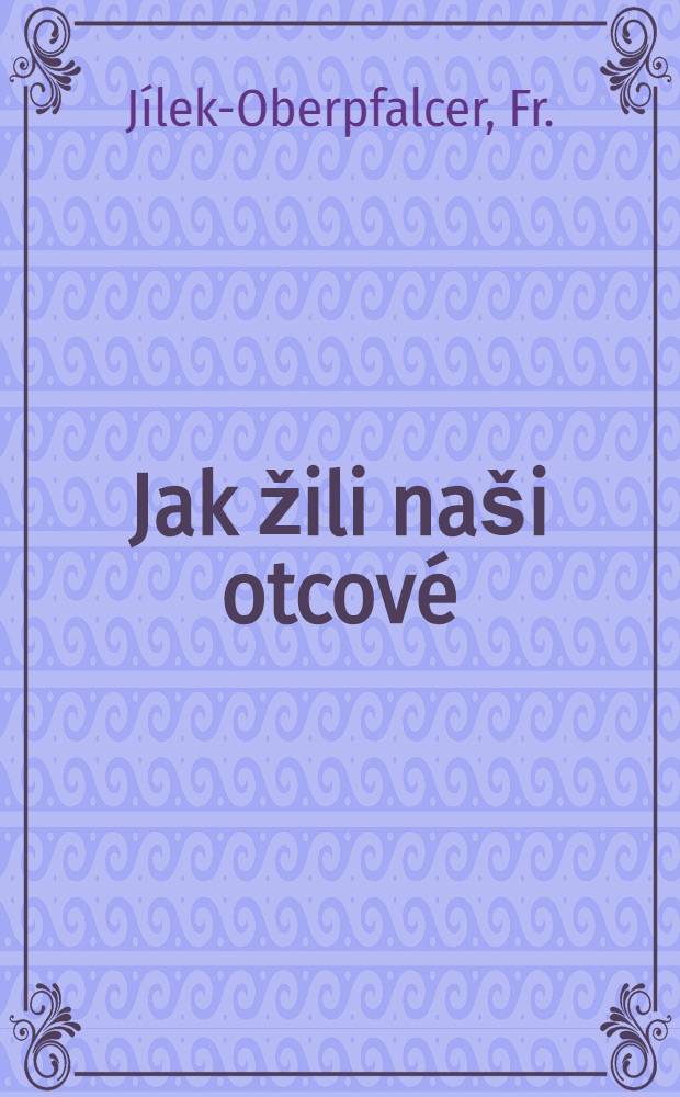 Jak žili naši otcové : Mezi písmáky pod Krkonošemi
