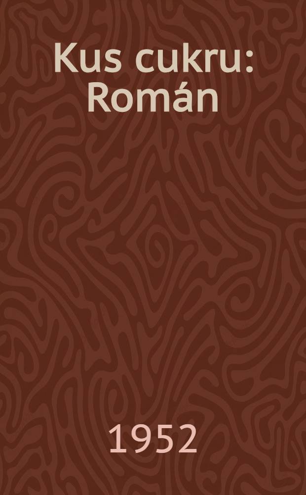 Kus cukru : Román