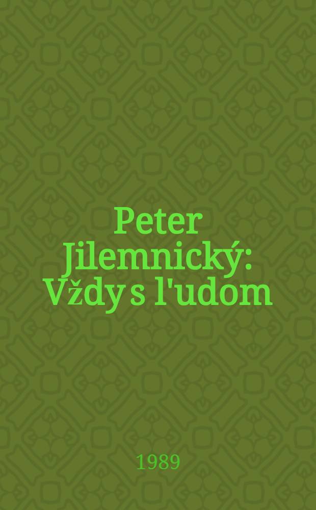 Peter Jilemnick&yacute; : Vždy s l'udom : Život a dielo v dok