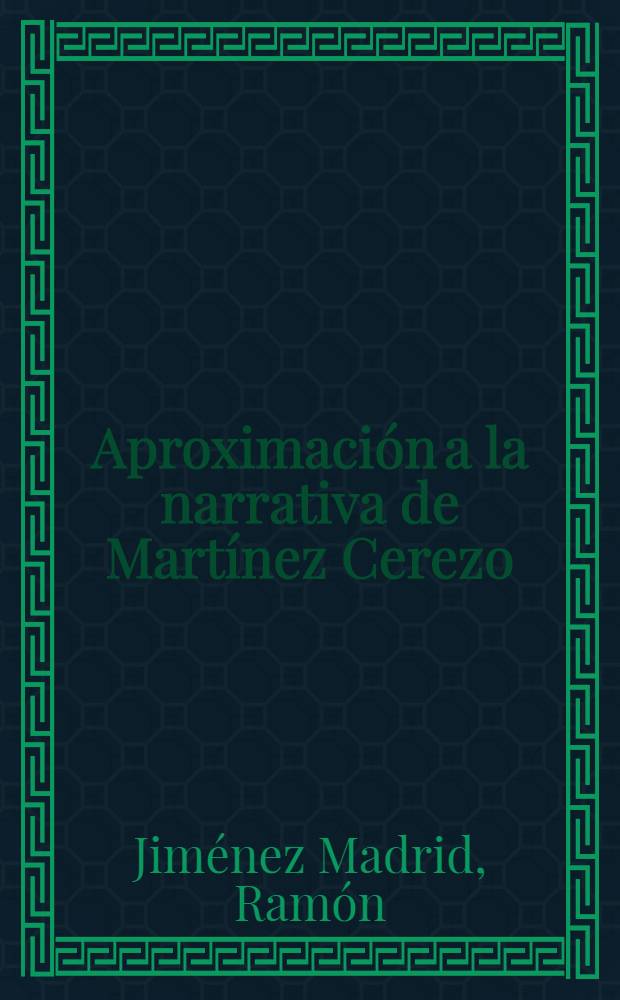 Aproximación a la narrativa de Martínez Cerezo