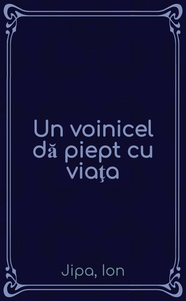Un voinicel dă piept cu viaţa : Povestire