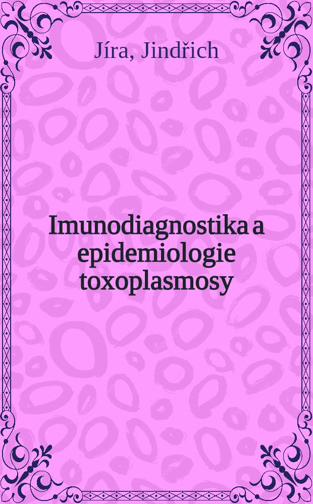 Imunodiagnostika a epidemiologie toxoplasmosy