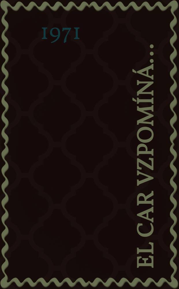 El Car vzpomíná ... : Z historie dělnického agitpropu