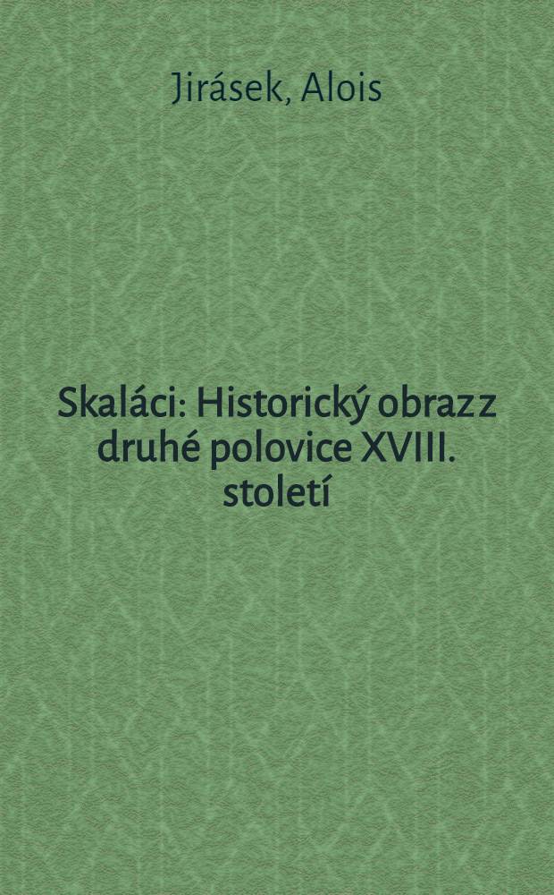 Skaláci : Historický obraz z druhé polovice XVIII. století : Román
