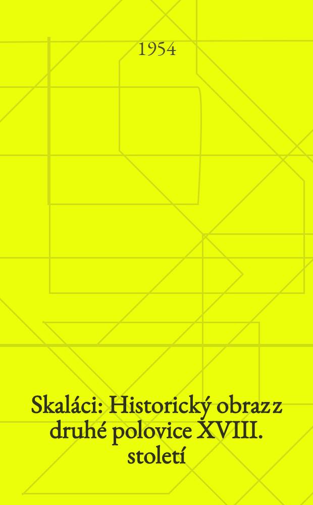 Skaláci : Historický obraz z druhé polovice XVIII. století