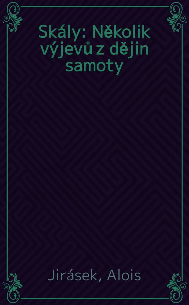 Skály : Několik výjevů z dějin samoty