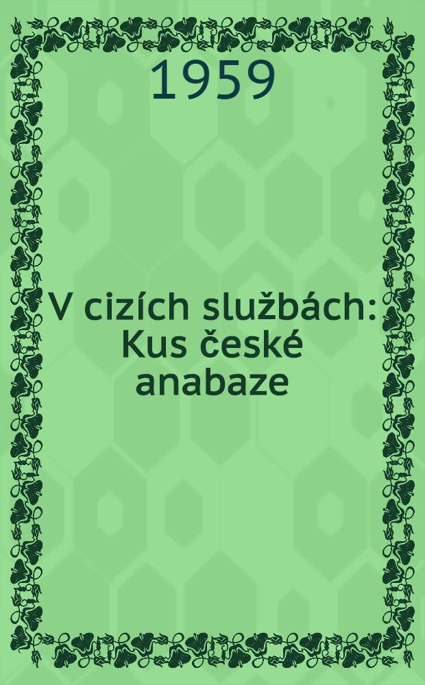 V cizích službách : Kus české anabaze : Roman : Pro čtenáře od 9 let