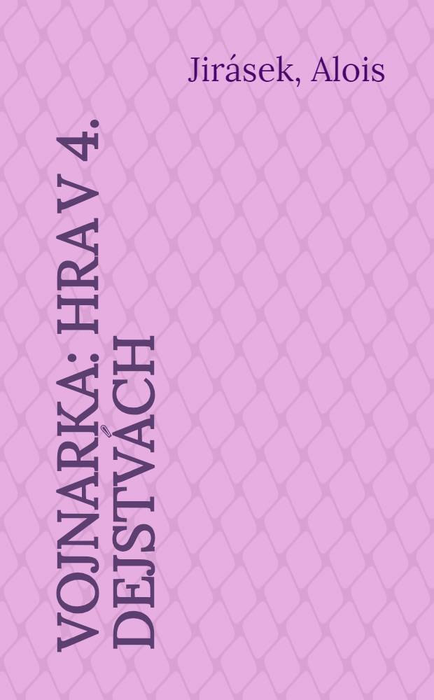 Vojnarka : Hra v 4. dejstvách