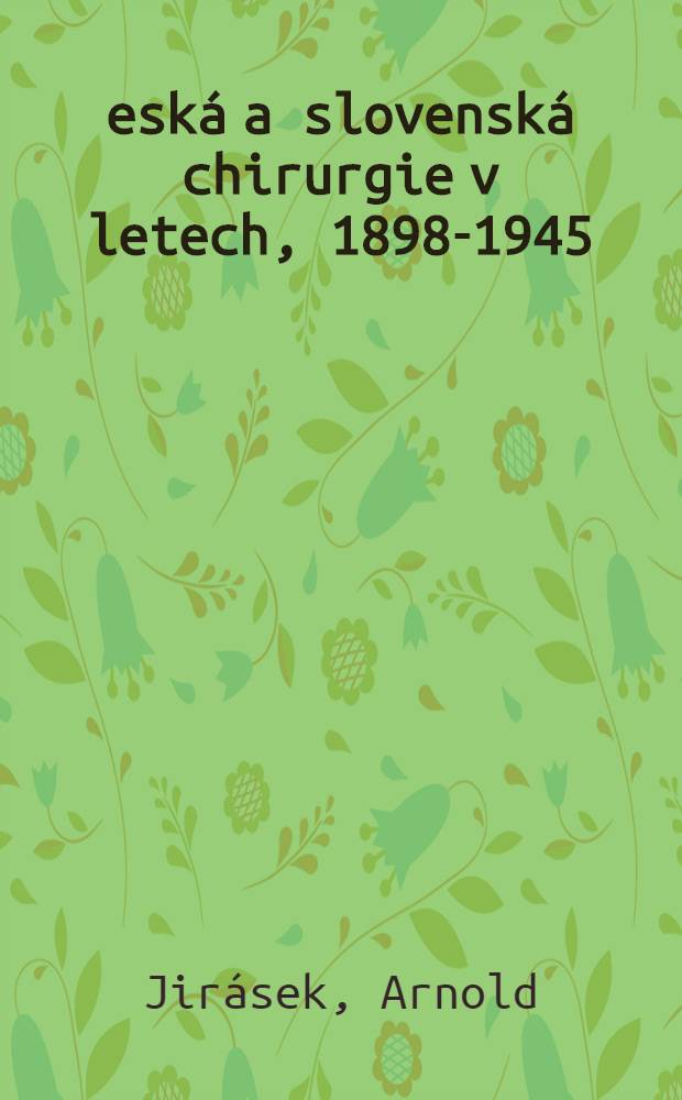 Česká a slovenská chirurgie v letech, 1898-1945