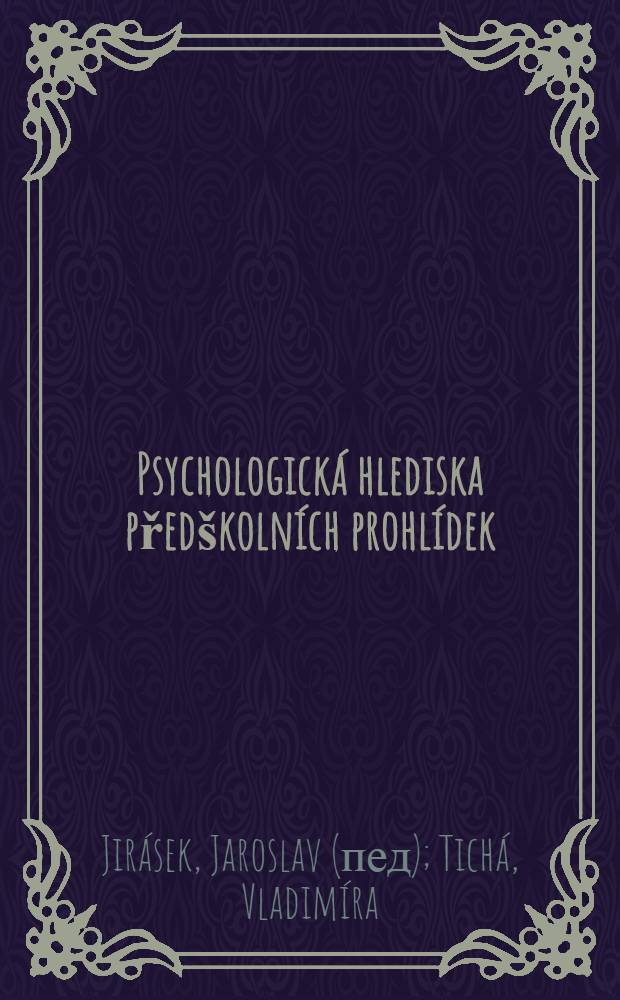 Psychologická hlediska předškolních prohlídek : Metodická příručka pro lékaře a sestry školní zdravotnické služby
