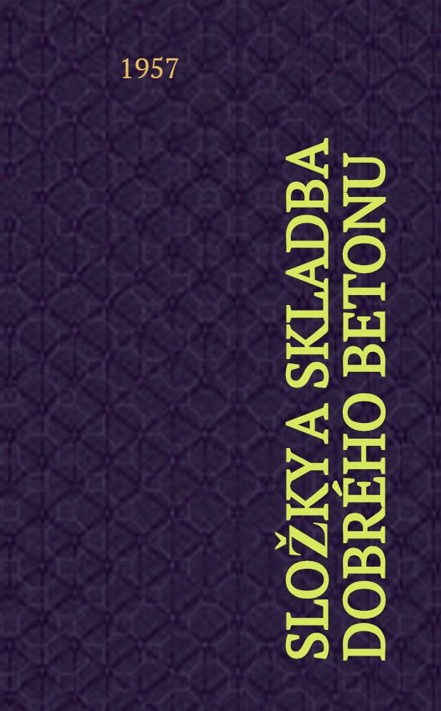 Složky a skladba dobr&eacute;ho betonu