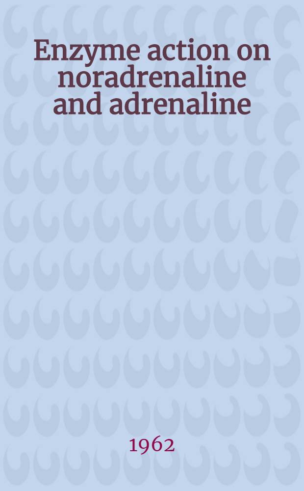 Enzyme action on noradrenaline and adrenaline : Studies on bovine and guinea pig tissues in vitro with special reference to monoamine oxidase