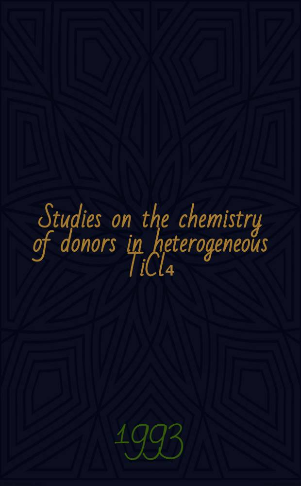 Studies on the chemistry of donors in heterogeneous TiCl₄ (MgCl₂ - supported catalysis and stereoselective polymerization of propene)