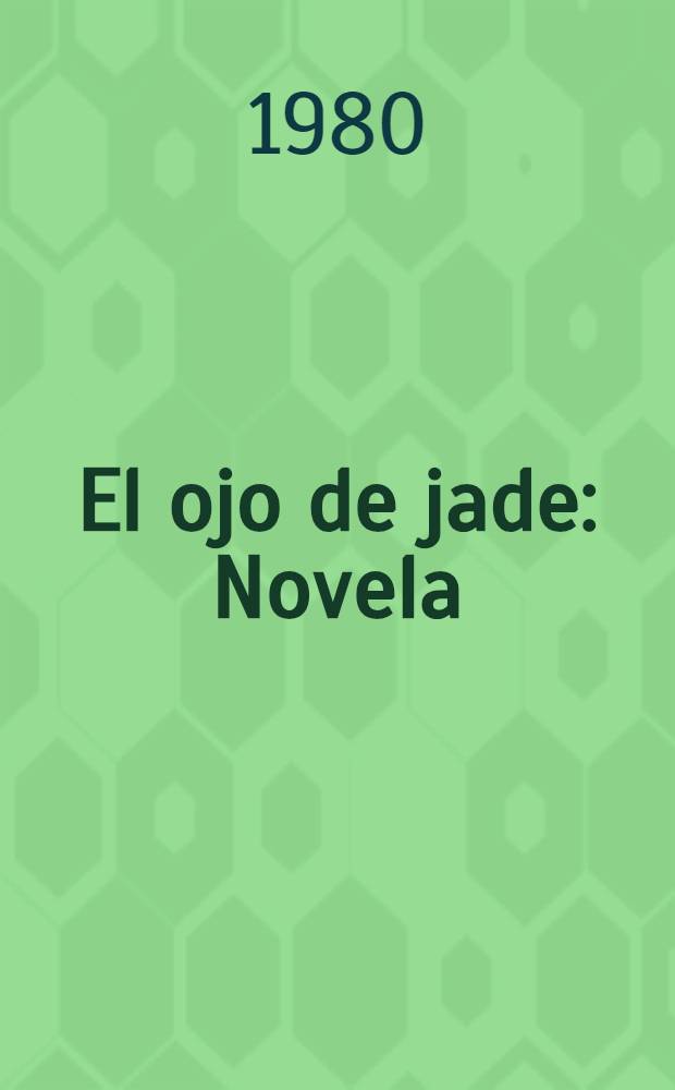 El ojo de jade : Novela