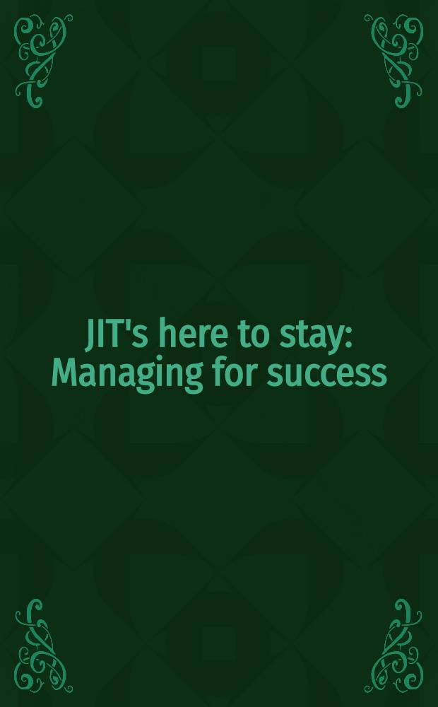 JIT's here to stay : Managing for success : Proc. of the 4th Intern. conf. on just-in-time manufacturing, 17-180 ct. 1989, London, UK