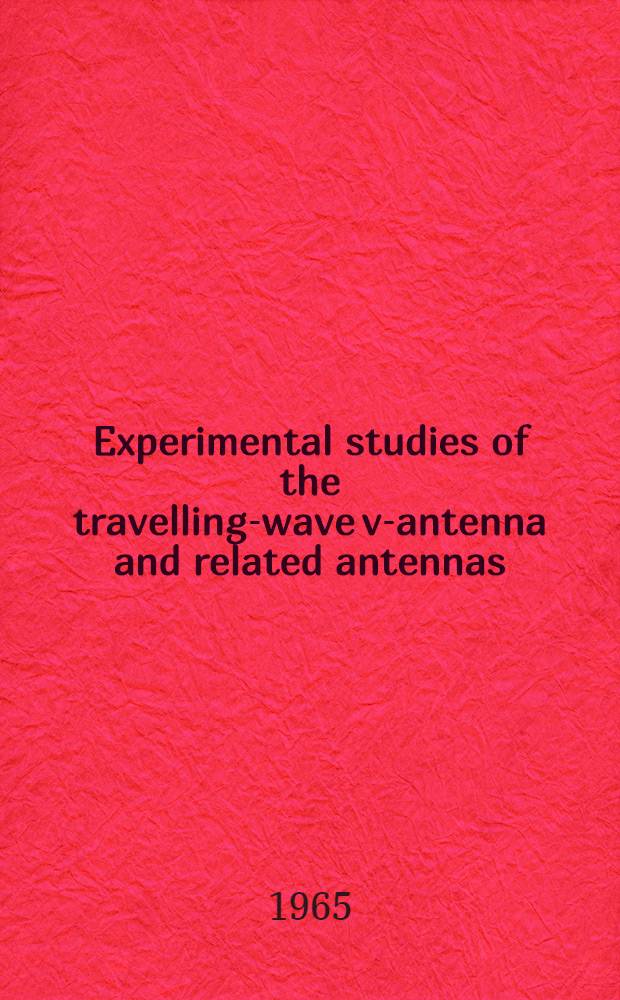 Experimental studies of the travelling-wave v-antenna and related antennas