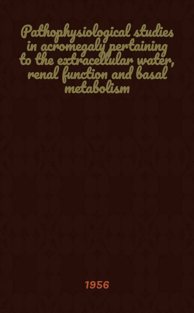 Pathophysiological studies in acromegaly pertaining to the extracellular water, renal function and basal metabolism