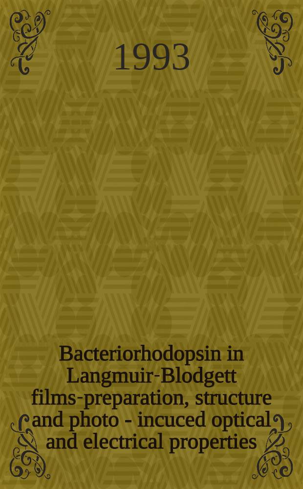 Bacteriorhodopsin in Langmuir-Blodgett films-preparation, structure and photo - incuced optical and electrical properties