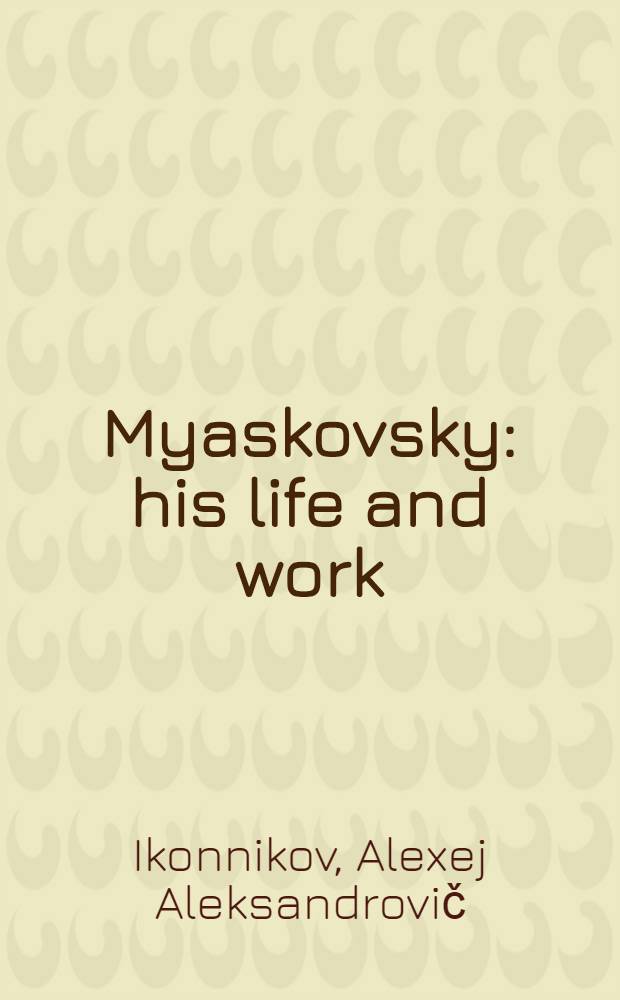 Myaskovsky: his life and work : Transl. from the Russian