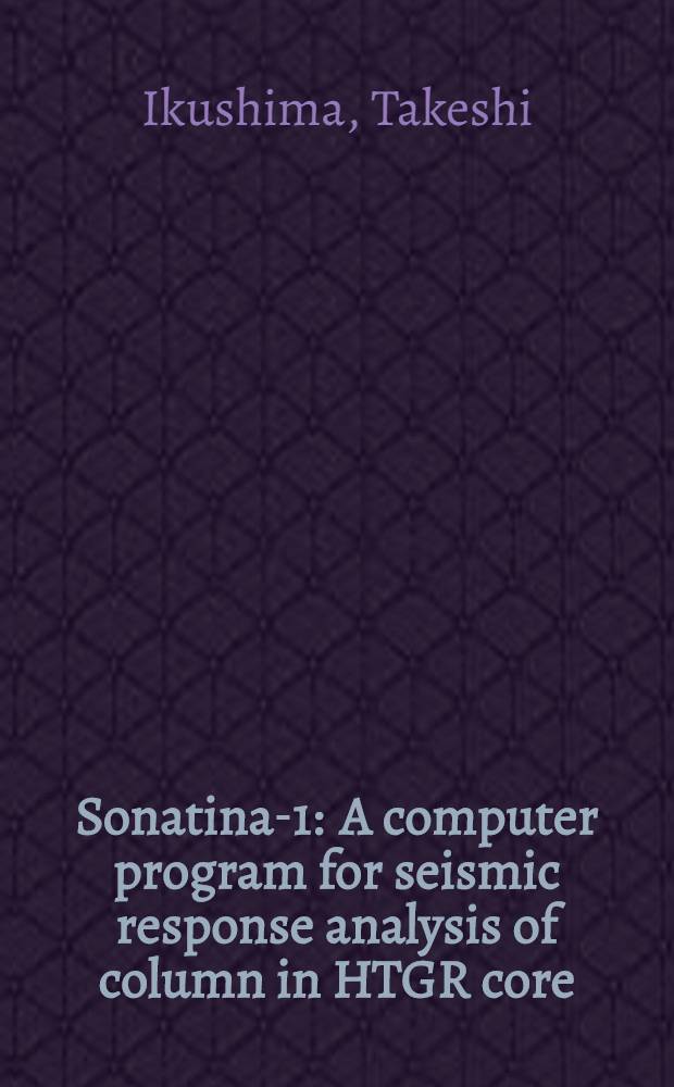 Sonatina-1 : A computer program for seismic response analysis of column in HTGR core